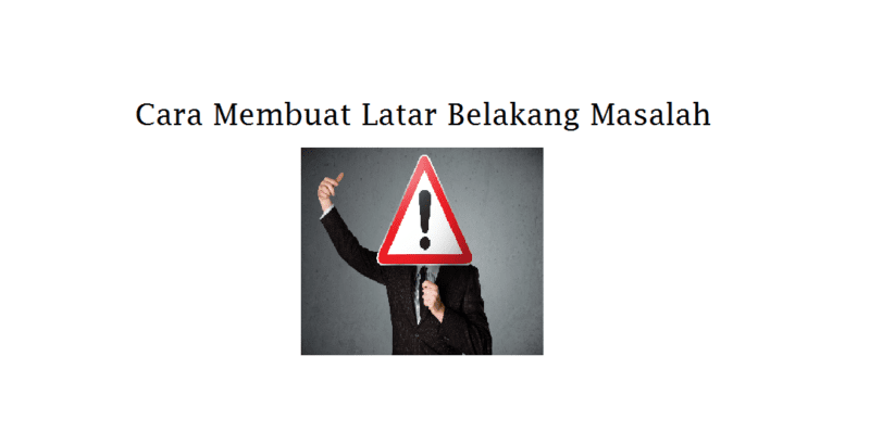 cara membuat latar belakang masalah