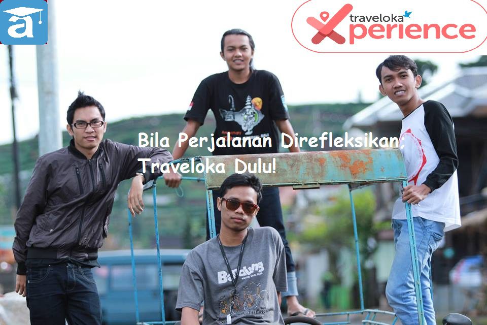 Bila Perjalanan Direfleksikan; Traveloka Dulu!